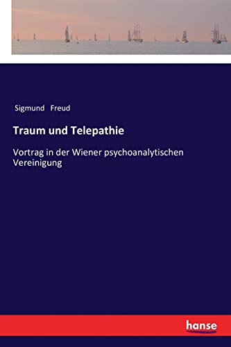 Traum und Telepathie: Vortrag in der Wiener psychoanalytischen Vereinigung von Hansebooks