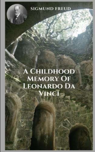 A Childhood Memory Of Leonardo Da Vinci: Varied themes of psychoanalysis from the perspective of Sigmund Freud. A Childhood Memory Of Leonardo Da Vinci: Varied themes of psychoanalysis from the perspective of Sigmund Freud.