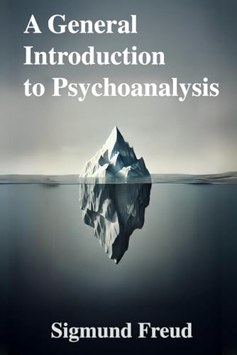 A General Introduction to Psychoanalysis: Classic Book Illustrated by Sigmund Freud A General Introduction to Psychoanalysis: Classic Book Illustrated by Sigmund Freud von The Lost Book Project