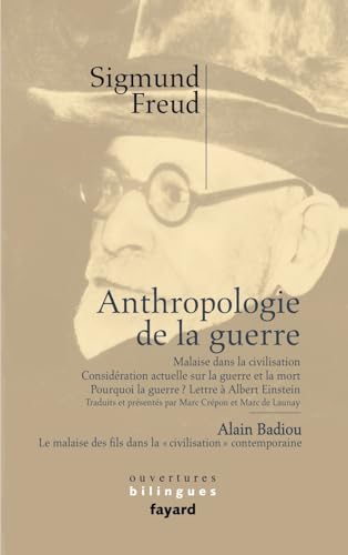 Anthropologie de la guerre: Malaise dans la civilisation ; Considération actuelle sur la guerre et la mort ; Pourquoi la guerre ? Lettre à Albert ... dans la "civilisation" contemporaine (Essais)