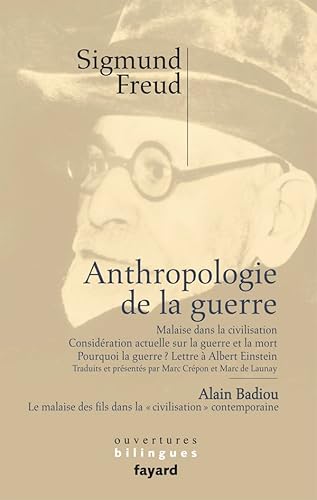 Anthropologie de la guerre: Malaise dans la civilisation ; Considération actuelle sur la guerre et la mort ; Pourquoi la guerre ? Lettre à Albert ... des fils dans la "civilisation" contemporaine