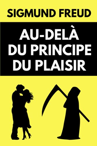 Au-Delà du Principe du Plaisir de Freud: Texte Fondamental des Œuvres Freudiennes | Édition Originiale Au-Delà du Principe du Plaisir de Freud: Texte Fondamental des Œuvres Freudiennes | Édition Originiale