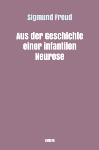 Aus der Geschichte einer infantilen Neurose (Sigmund Freud gesammelte Werke)