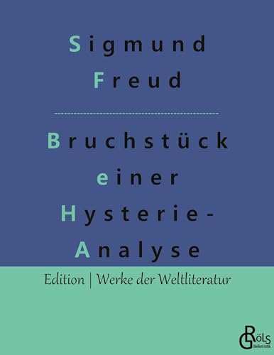 Bruchstück einer Hysterie-Analyse (Edition Werke der Weltliteratur) von Gröls Verlag