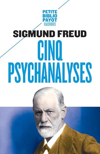 Cinq psychanalyses: Dora, Le petit Hans, L'homme aux rats, Le président Schreber, L'homme aux loups Cinq psychanalyses: Dora, Le petit Hans, L'homme aux rats, Le président Schreber, L'homme aux loups