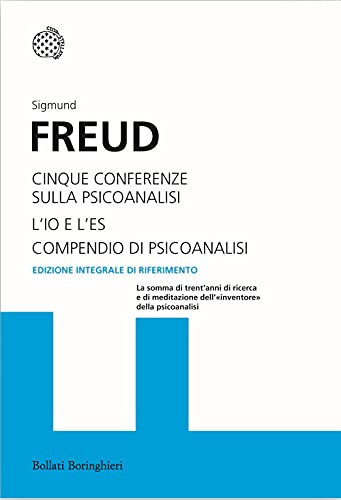 Cinque conferenze sulla psicoanalisi-L'Io e l'Es-Compendio di psicoanalisi (I grandi pensatori) Cinque conferenze sulla psicoanalisi-L'Io e l'Es-Compendio di psicoanalisi (I grandi pensatori)