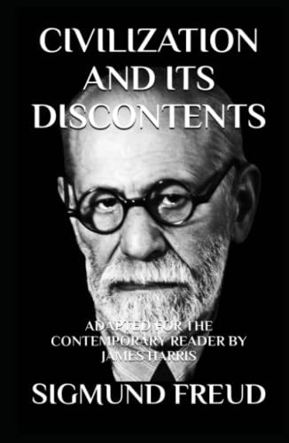 Civilization and Its Discontents: Adapted for the Contemporary Reader Civilization and Its Discontents: Adapted for the Contemporary Reader