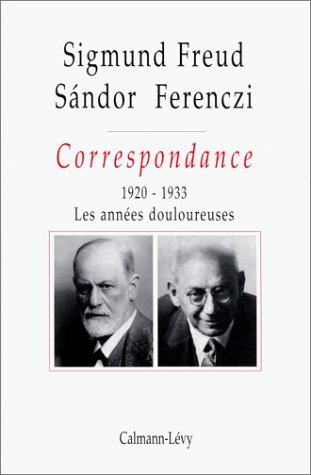 Correspondance Freud / Ferenczi Tome III - 1920-1923: Les années douloureuses von Calmann-Lévy