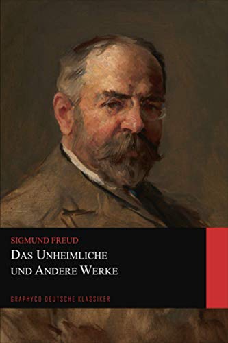 Das Unheimliche und Andere Werke (Graphyco Deutsche Klassiker)