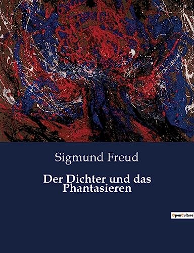 Der Dichter und das Phantasieren Der Dichter und das Phantasieren