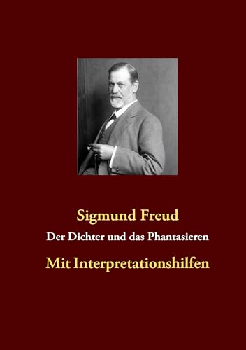 Der Dichter und das Phantasieren: Mit Interpretationshilfen