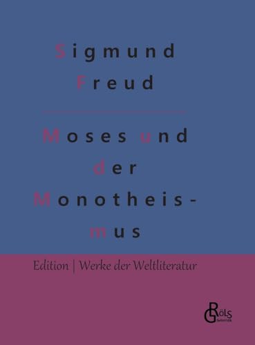 Der Mann Moses und die monotheistische Religion (Edition Werke der Weltliteratur - Hardcover)