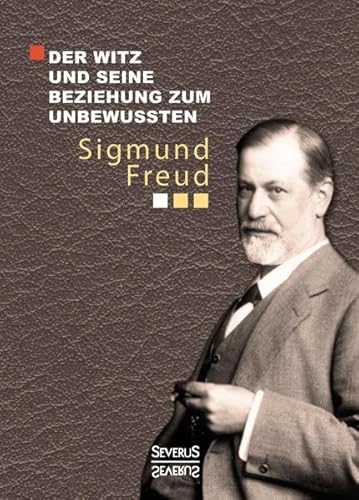 Der Witz und seine Beziehung zum Unbewußten Der Witz und seine Beziehung zum Unbewußten