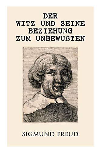 Der Witz und seine Beziehung zum Unbewußten Der Witz und seine Beziehung zum Unbewußten