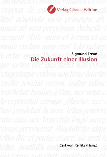 Die Zukunft einer Illusion Die Zukunft einer Illusion von Verlag Classic Edition