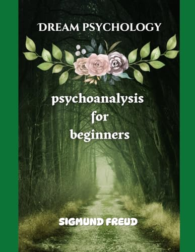 Dream Psychology: Psychoanalysis For Beginners Dream Psychology: Psychoanalysis For Beginners