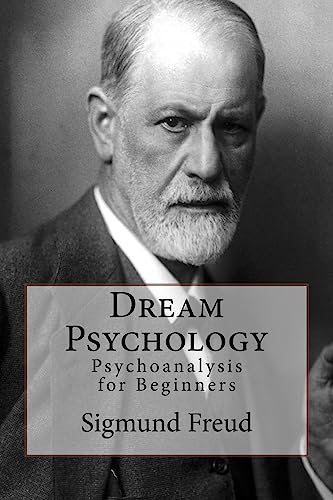 Dream Psychology: Psychoanalysis for Beginners