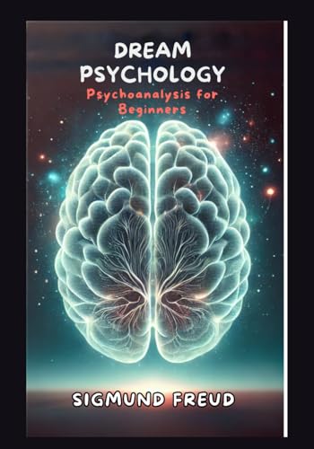 Dream Psychology: Psychoanalysis for Beginners Dream Psychology: Psychoanalysis for Beginners von Independently published