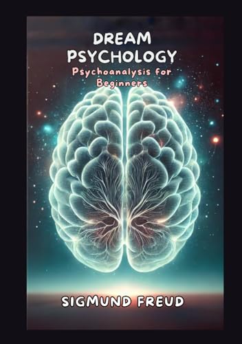Dream Psychology: Psychoanalysis for Beginners Dream Psychology: Psychoanalysis for Beginners von Independently published