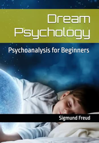 Dream Psychology: Psychoanalysis for Beginners Dream Psychology: Psychoanalysis for Beginners von Independently published