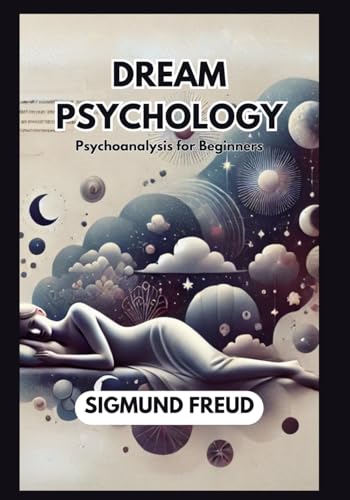 Dream Psychology: Psychoanalysis for Beginners Dream Psychology: Psychoanalysis for Beginners von Independently published