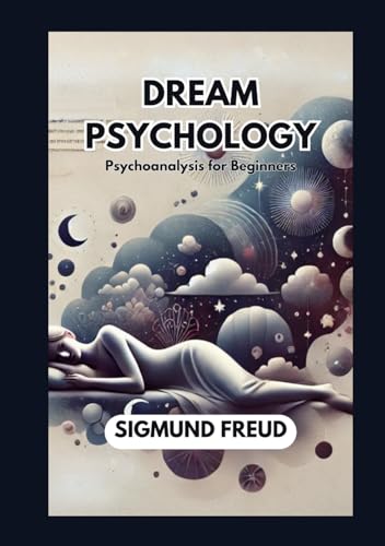 Dream Psychology: Psychoanalysis for Beginners Dream Psychology: Psychoanalysis for Beginners von Independently published