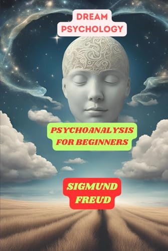 Dream Psychology: Psychoanalysis for Beginners Dream Psychology: Psychoanalysis for Beginners von Independently published