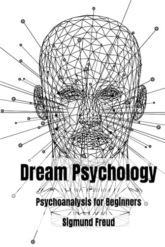 Dream Psychology: Psychoanalysis for Beginners Dream Psychology: Psychoanalysis for Beginners von Independently published