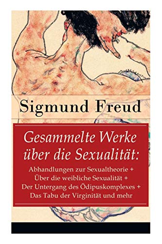 Gesammelte Werke über die Sexualität: Abhandlungen zur Sexualtheorie + Über die weibliche Sexualität + Der Untergang des Ödipuskomplexes + Das Tabu ... Aufklärung der Kinder + Meine Ansich Gesammelte Werke über die Sexualität: Abhandlungen zur Sexualtheorie + Über die weibliche Sexualität + Der Untergang des Ödipuskomplexes + Das Tabu ... Aufklärung der Kinder + Meine Ansich