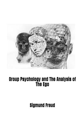Group Psychology and The Analysis of The Ego Group Psychology and The Analysis of The Ego von Independently published