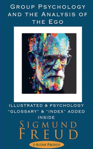 Group Psychology and the Analysis of the Ego Group Psychology and the Analysis of the Ego von E-Kitap Projesi & Cheapest Books