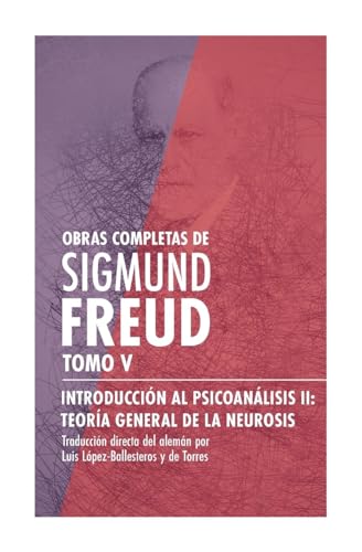 Introducción al psicoanálisis II, teoría general de la neurosis Introducción al psicoanálisis II, teoría general de la neurosis von Iztaccíhuatl