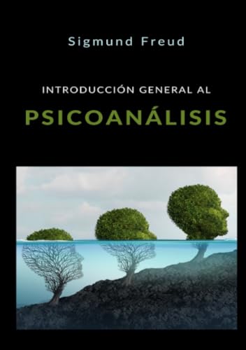 Introducción general al Psicoanálisis Introducción general al Psicoanálisis