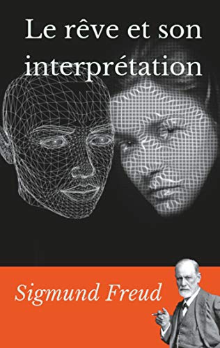 Le rêve et son interprétation: un essai de Sigmund Freud sur l'interprétation des rêves Le rêve et son interprétation: un essai de Sigmund Freud sur l'interprétation des rêves von Books on Demand