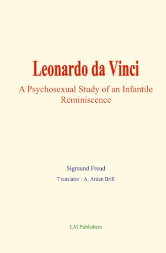 Leonardo da Vinci: A Psychosexual Study of an Infantile Reminiscence