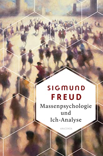 Massenpsychologie und Ich-Analyse: Der Klassiker von 1921 (Weisheit der Welt, Band 8)