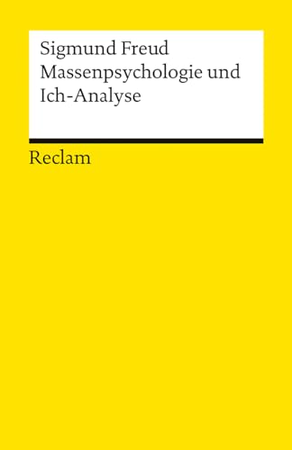 Massenpsychologie und Ich-Analyse: Freud, Sigmund – Klassiker der Psychoanalyse – 14336 (Reclams Universal-Bibliothek) von Reclam, Philipp, jun. GmbH, Verlag