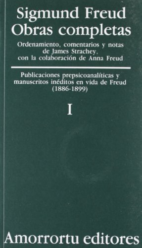 Obras completas Vol. I: Publicaciones prepsicoanalíticas y manuscritos inéditos en vida de Freud (1886-1899) (Obras Completas de Sigmund Freud) von Amorrortu Editores EspaÃ±a SL