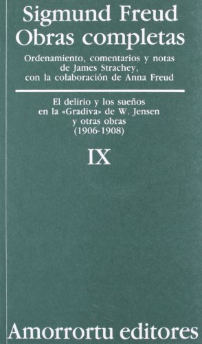 Obras completas Vol. IX: El delirio y los sueños en la «Gradiva» de W. Jensen, y otras obras (1906-1908) (Obras Completas de Sigmund Freud) von Amorrortu Editores EspaÃ±a SL