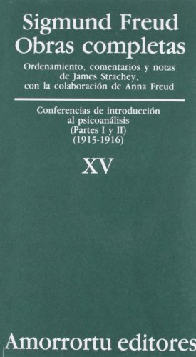 Obras completas Vol. XV: Conferencias de introducción al psicoanálisis (partes I y II) (1915-1916): Conferencias de Introduccion al Psicoanalisis ... (Obras Completas de Sigmund Freud, Band 15) von Amorrortu Editores EspaÃ±a SL
