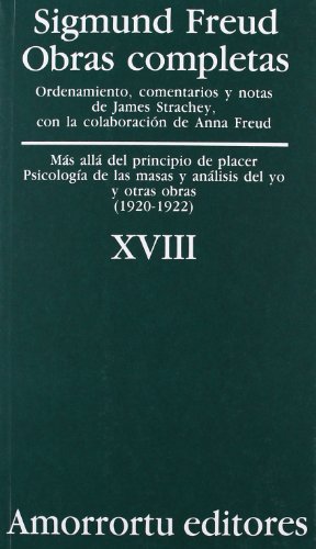 Obras completas Vol. XVIII: Más allá del principio de placer, Psicología de las masas y análisis del yo, y otras obras (1920-1922) (Obras Completas de Sigmund Freud) von Amorrortu Editores EspaÃ±a SL