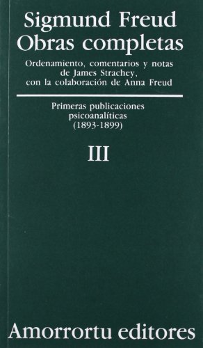 Obras completas Vol.III: Primeras publicaciones psicoanalíticas (1893-1899) (Obras Completas de Sigmund Freud) von Amorrortu Editores EspaÃ±a SL
