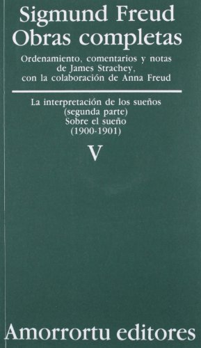 Obras completas Vol.V: La interpretación de los sueños (parte II) y Sobre el sueño (1900-1901): Volumen 5 (1900-01): La Interpretacion de los Suenos, ... (Obras Completas de Sigmund Freud, Band 5) von Amorrortu Editores EspaÃ±a SL