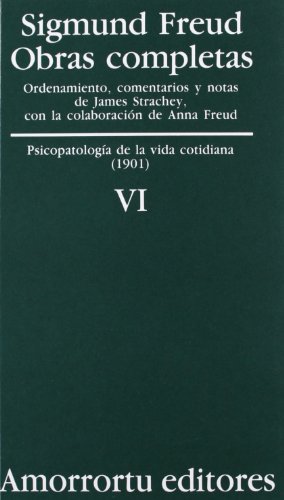 Obras completas Vol.VI: Psicopatología de la vida cotidiana (1901) (Obras Completas de Sigmund Freud)
