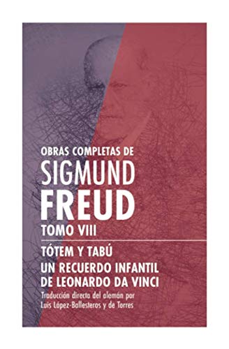 Obras completas de Sigmund Freud. Tomo VIII - Tótem y tabú / Un recuerdo infantil de Leonardo da Vinci Obras completas de Sigmund Freud. Tomo VIII - Tótem y tabú / Un recuerdo infantil de Leonardo da Vinci