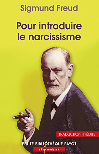 Pour introduire le narcissisme: Suivi de La théorie de la libido et le narcissisme et de Les différences psychosexuelles entre l'hystérie et la démence précoce (K. Abraham)