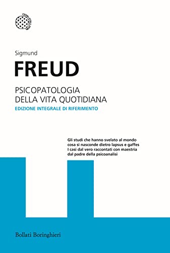 Psicopatologia della vita quotidiana. Ediz. integrale (I grandi pensatori) von Bollati Boringhieri