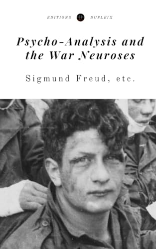 Psycho-Analysis and the War Neuroses (Annotated) von Editions Dupleix