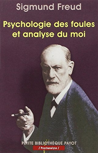 Psychologie des foules et analyse du moi: Suivi de Psychologie des foules (Gustave Le Bon) von PAYOT