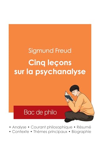 Réussir son Bac de philosophie 2025 : Analyse de l'essai Cinq leçons sur la psychanalyse de Sigmund Freud von Bac de français